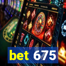 bet 675